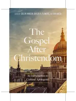 The Gospel After Christendom. An Introduction to Cultural Apologetics, Hardback/***
