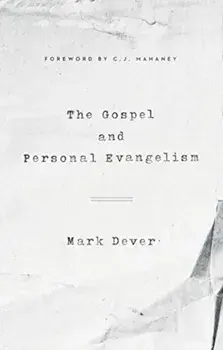 The Gospel and Personal Evangelism, Paperback/Mark Dever