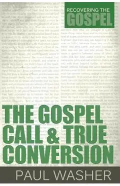 The Gospel Call and True Conversion - Paul Washer