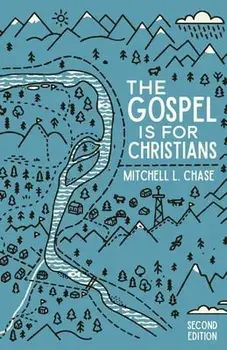 The Gospel is for Christians: Second Edition, Paperback/Mitchell L. Chase