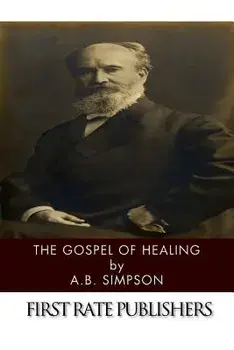 The Gospel of Healing, Paperback/A. B. Simpson