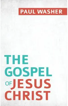 The Gospel of Jesus Christ - Paul Washer