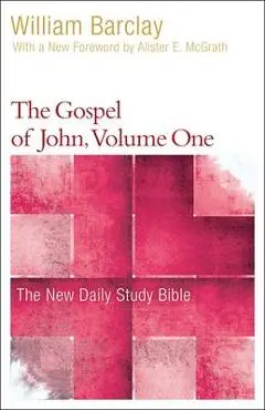 The Gospel of John, Volume 1 - William Barclay