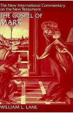 The Gospel of Mark - William L. Lane