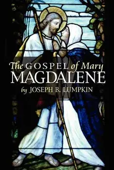 The Gospel of Mary Magdalene, Paperback/Joseph B. Lumpkin