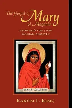 The Gospel of Mary of Magdala: Jesus and the First Woman Apostle, Paperback/Karen L. King