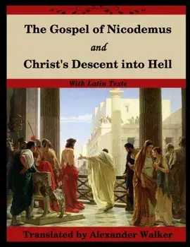 The Gospel of Nicodemus and Christ's Descent into Hell: with footnotes and Latin text, Paperback/***
