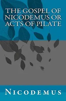 The Gospel of Nicodemus or Acts of Pilate, Paperback/Nicodemus