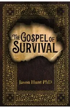 The Gospel of Survival: Revealing the good news of Biblical Preparedness - Jason Hunt