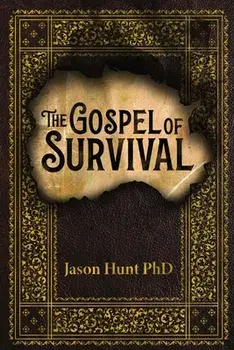 The Gospel of Survival: Revealing the good news of Biblical Preparedness, Paperback/Jason Hunt