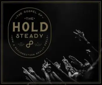 The Gospel Of The Hold Steady. How a Resurrection Really Feels, Hardback/The Hold Steady
