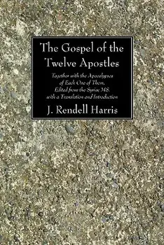 The Gospel of the Twelve Apostles, Paperback/J. Rendel Harris