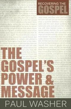 The Gospel's Power and Message - Paul Washer