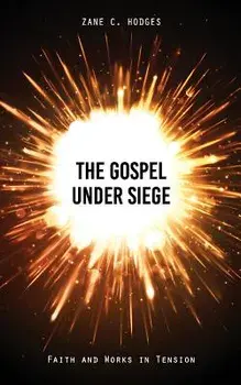 The Gospel Under Siege: Faith and Works in Tension, Paperback/Zane C. Hodges