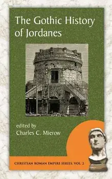 The Gothic History of Jordanes, Paperback/Charles C. Mierow