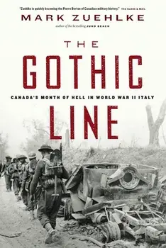The Gothic Line: Canada's Month of Hell in World War II Italy, Paperback/Mark Zuehlke