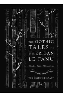 The Gothic Tales of Sheridan Le Fanu - Joseph Thomas Sheridan Le Fanu