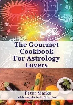 The Gourmet Cookbook for Astrology Lovers, Paperback/Peter Marks