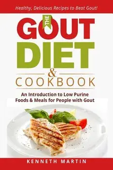 The Gout Diet & Cookbook: An Introduction to Low Purine Foods and Meals for People with Gout, Paperback/Kenneth Martin