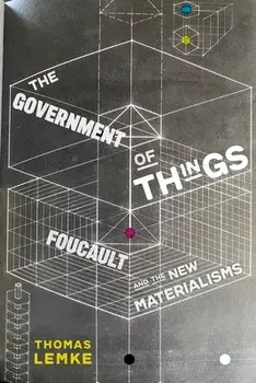 The Government of Things: Foucault and the New Materialisms, Paperback/Thomas Lemke
