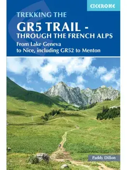The GR5 Trail - Through the French Alps. From Lake Geneva to Nice, including GR52 to Menton, 4 Revised edition, Paperback/Paddy Dillon
