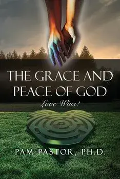 The Grace and Peace of God: Love Wins!, Paperback/Pam Pastor