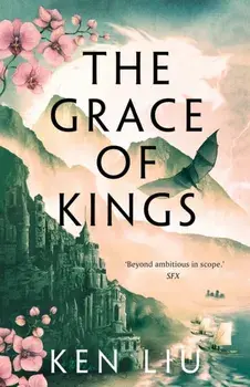 The Grace of Kings. Reissue, Paperback/Ken Liu
