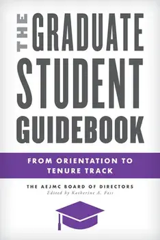 The Graduate Student Guidebook: From Orientation to Tenure Track, Paperback/Katherine A. Foss