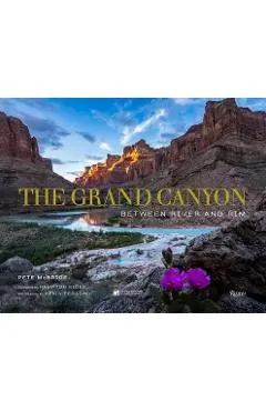 The Grand Canyon: Between River and Rim - Pete Mcbride