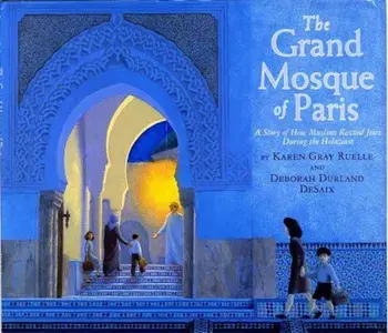 The Grand Mosque of Paris: A Story of How Muslims Rescued Jews During the Holocaust, Paperback/Karen Gray Ruelle