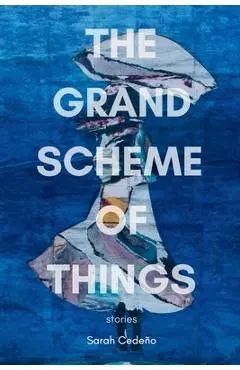 The Grand Scheme of Things - Sarah Cedeño