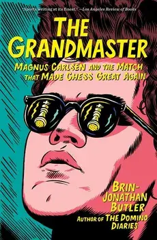 The Grandmaster: Magnus Carlsen and the Match That Made Chess Great Again, Paperback/Brin-Jonathan Butler