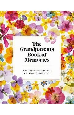The Grandparents Book of Memories: 100 Questions to Recall the Times of Your Life - Jane Francisco