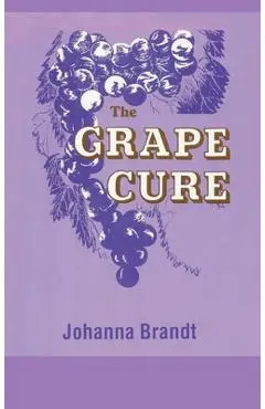 The Grape Cure - Johanna Brandt