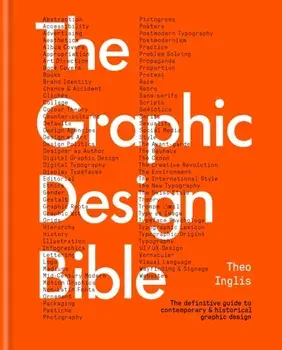 The Graphic Design Bible, Hardback/Theo Inglis