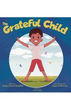 The Grateful Child: A celebration of our shared gifts - Michael Brett Mchaffie