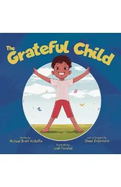 The Grateful Child: A celebration of our shared gifts - Michael Brett Mchaffie