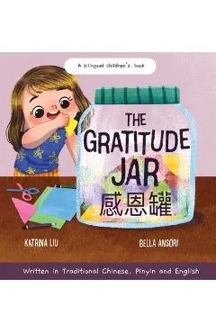 The Gratitude Jar - a Children's Book about Creating Habits of Thankfulness and a Positive Mindset: Appreciating and Being Thankful for the Little Thi - Katrina Liu