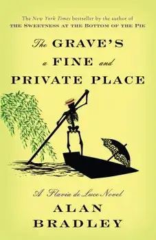 The Grave's a Fine and Private Place: A Flavia de Luce Novel, Paperback/Alan Bradley