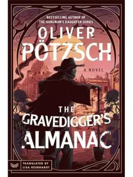 The Gravedigger’s Almanac. A Novel, Paperback/Oliver Potzsch