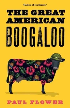 The Great American Boogaloo. Ripped-from-reality satire that will leave you wondering if it's really fiction, Paperback/Paul Flower