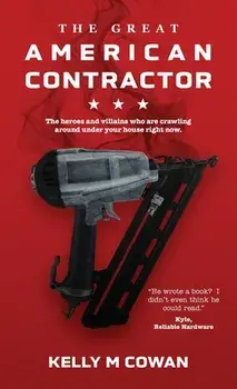The Great American Contractor, Paperback/Kelly Cowan