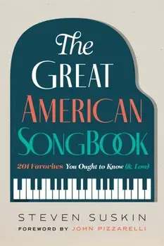 The Great American Songbook. 201 Favorites You Ought to Know (& Love), Paperback/***