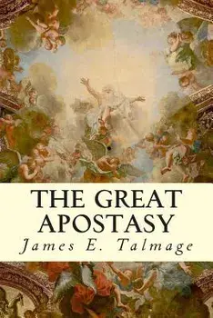 The Great Apostasy, Paperback/James E. Talmage