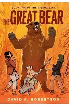 The Great Bear: The Misewa Saga, Book Two - David A. Robertson