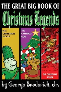 The Great Big Book Of Christmas Legends, Hardcover/Jr. Broderick, George