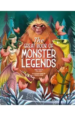 The Great Book of Monster Legends: Stories and Myths from Around the World - Tea Orsi