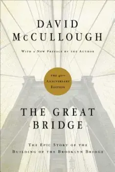 The Great Bridge: The Epic Story of the Building of the Brooklyn Bridge, Hardcover/David McCullough