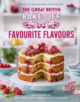 The Great British Bake Off: Favourite Flavours. The official 2022 Great British Bake Off book, Hardback/The The Bake Off Team