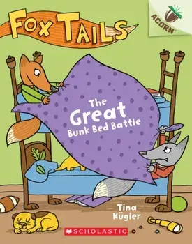 The Great Bunk Bed Battle: An Acorn Book (Fox Tails #1), 1, Paperback/Tina Kügler